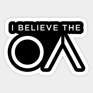 I Believe The OA Sticker